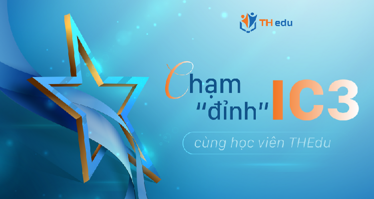 Hơn 90% HỌC VIÊN THEDU ĐẠT 900+ ĐIỂM IC3 NĂM HỌC 2025